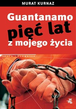 Guantanamo. Pięć lat z Mojego Życia okładka