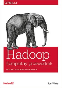 Hadoop. Komplety przewodnik. Analiza i przechowywanie danych okładka