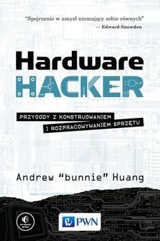 Hardware hacker. Przygody z konstruowaniem i rozpracowywaniem sprzętu okładka