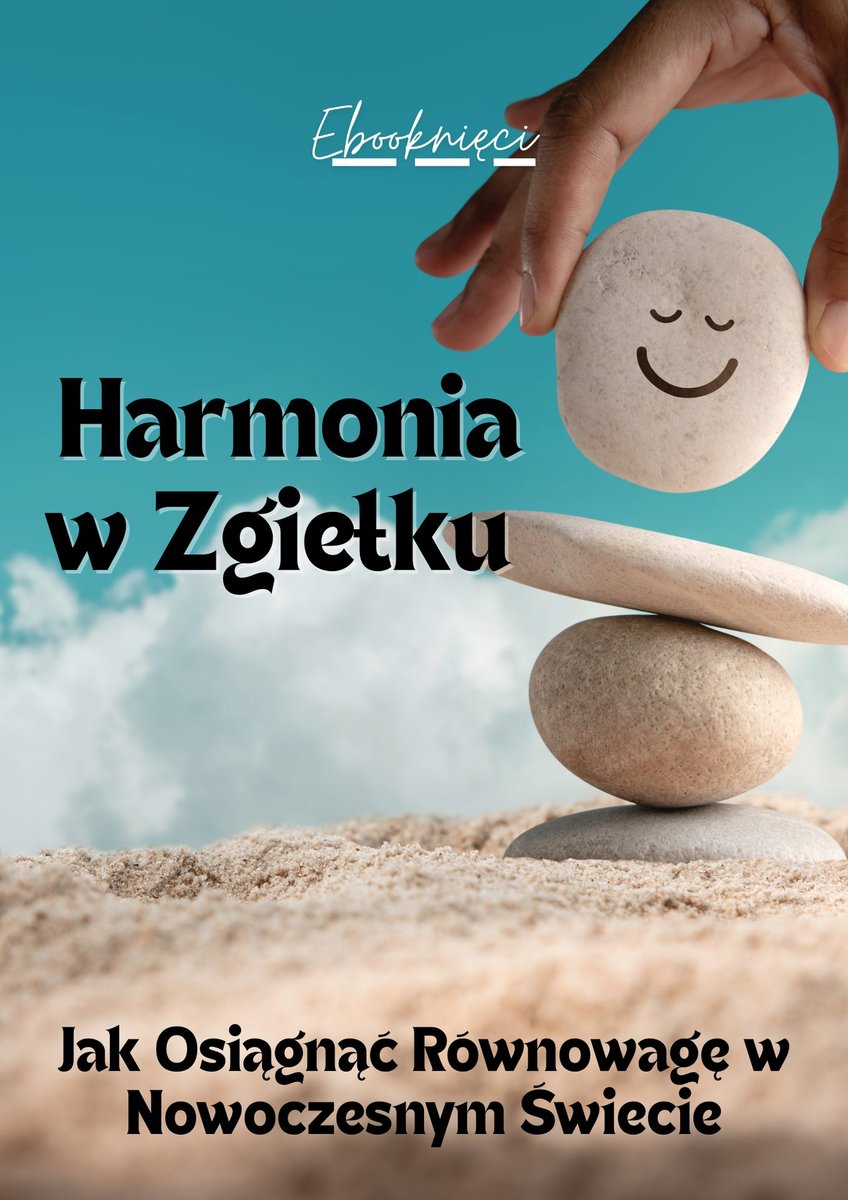 Harmonia w Zgiełku. Jak Osiągnąć Równowagę w Nowoczesnym Świecie okładka