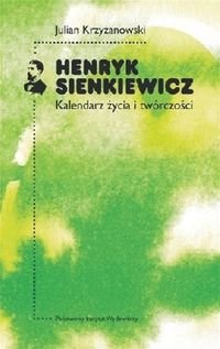 Henryk Sienkiewicz. Kalendarz życia i twórczości okładka