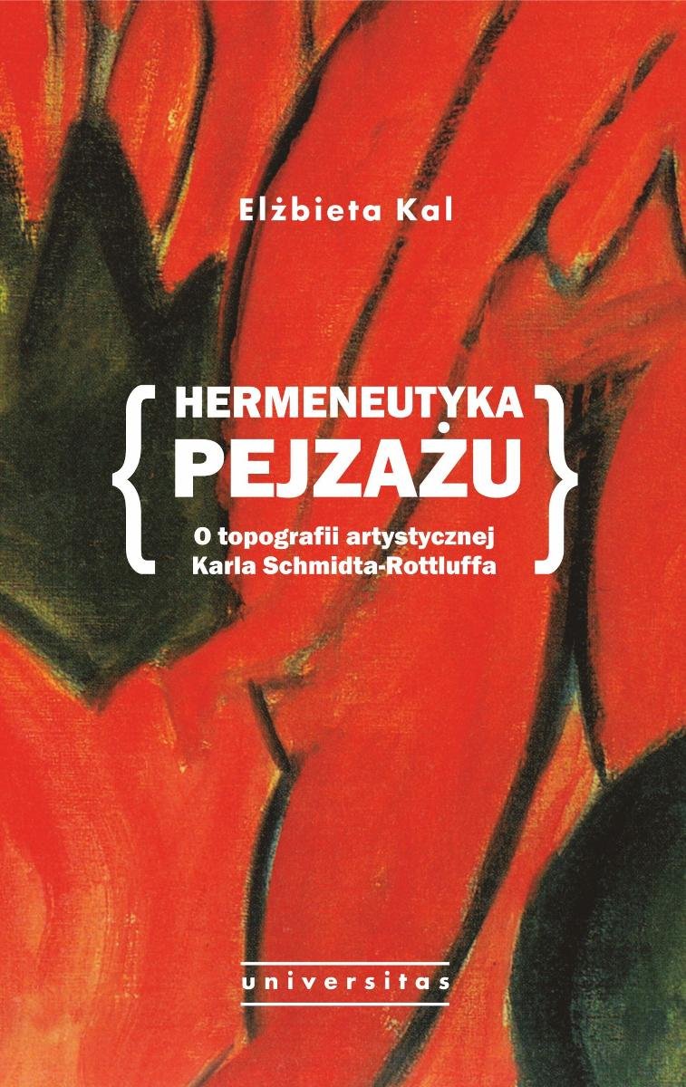 Hermeneutyka pejzażu. O topografii artystycznej Karla Schmidta-Rottluffa okładka