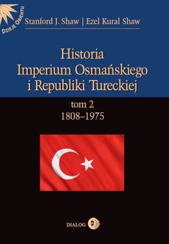 Historia Imperium Osmańskiego i Republiki Tureckiej. Tom 2. 1808-1975 okładka