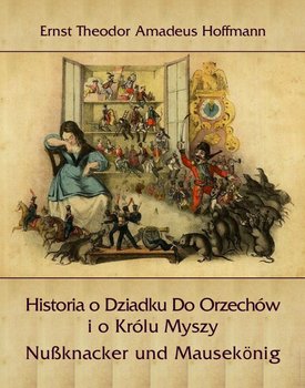 Historia o Dziadku Do Orzechów i o Królu Myszy - Nußknacker und Mausekönig okładka