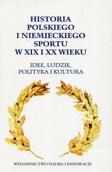 Historia polskiego i niemieckiego sportu w XIX i XX wieku okładka