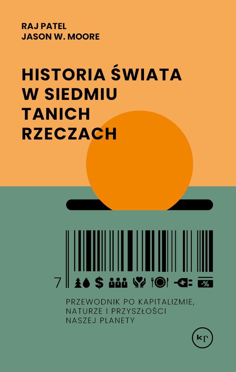 Historia świata w siedmiu tanich rzeczach. Przewodnik po kapitalizmie, naturze i przyszłości naszej planety okładka