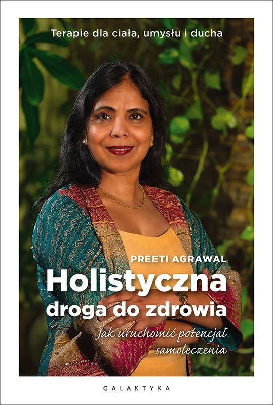 Holistyczna droga do zdrowia. Jak uruchomić potencjał samoleczenia. Terapie dla ciała, umysłu i ducha okładka