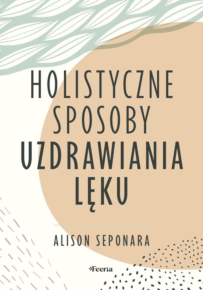 Holistyczne sposoby uzdrawiania lęku okładka