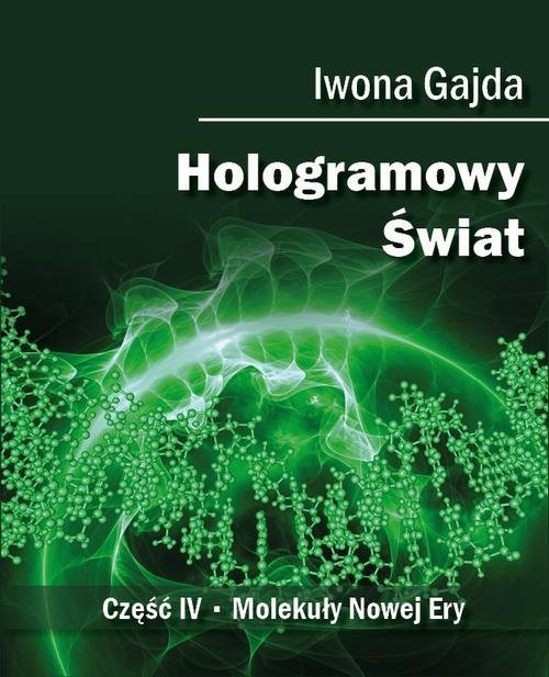Hologramowy Świat. Część 4. Molekuły Nowej Ery okładka