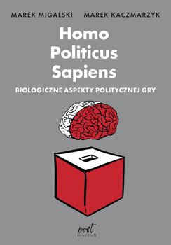 Homo Politicus Sapiens. Biologiczne aspekty politycznej gry okładka