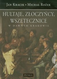 Hultaje złoczyńcy wszetecznice w dawnym Krakowie okładka
