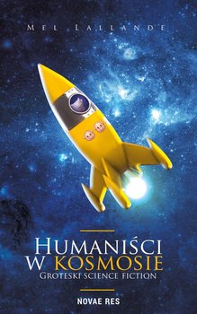 Humaniści w kosmosie. Groteski science fiction okładka