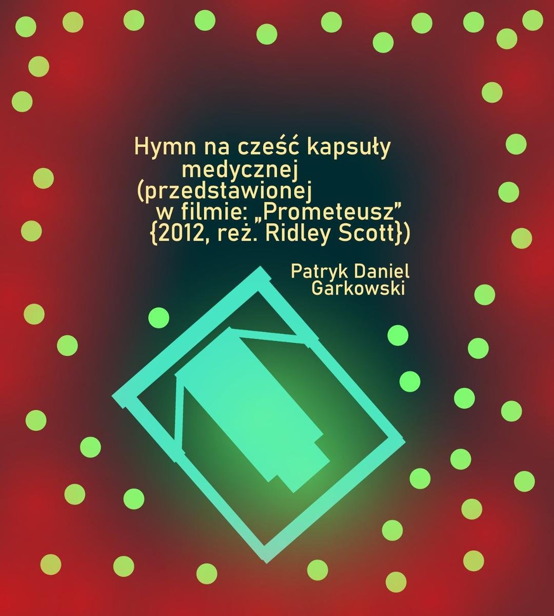 Hymn na cześć kapsuły medycznej (przedstawionej w filmie: „Prometeusz” {2012, reż. Ridley Scott}) okładka