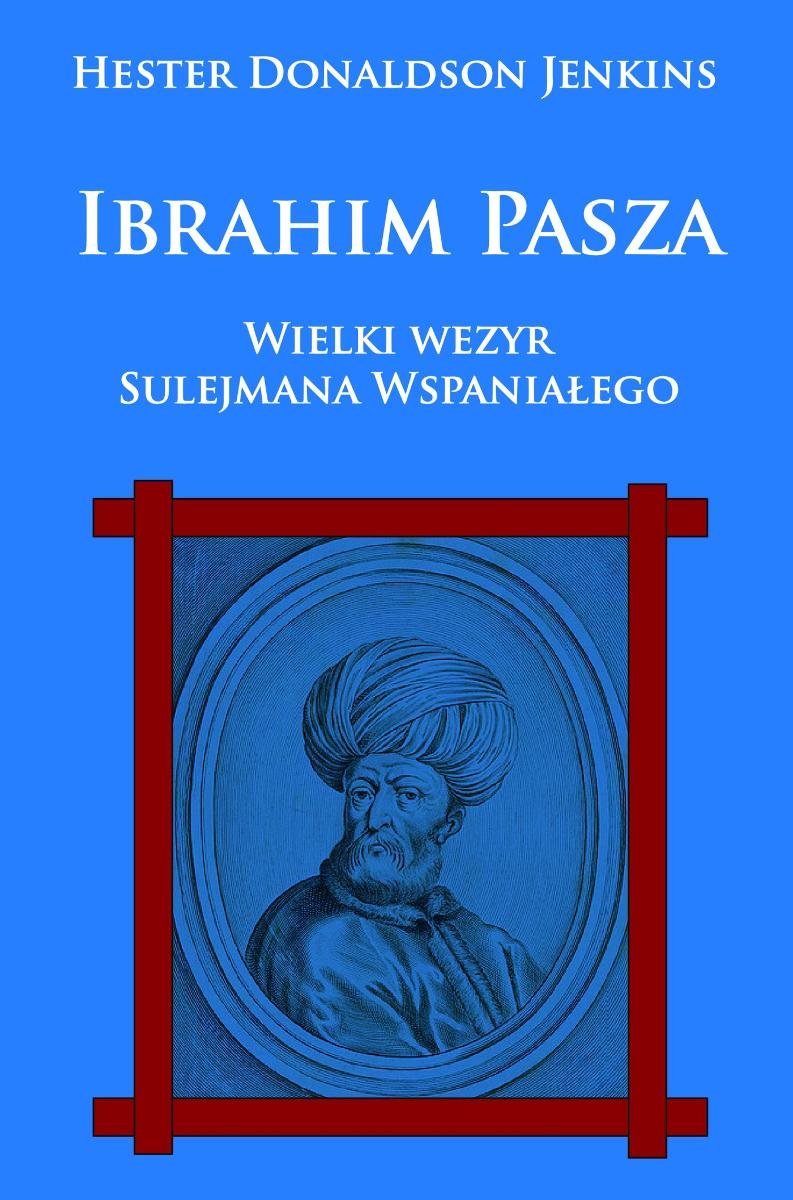 Ibrahim Pasza. Wielki wezyr Sulejmana Wspaniałego okładka