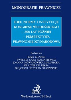 Idee normy i instytucje Kongresu Wiedeńskiego - 200 lat później - perspektywa międzynarodowa okładka