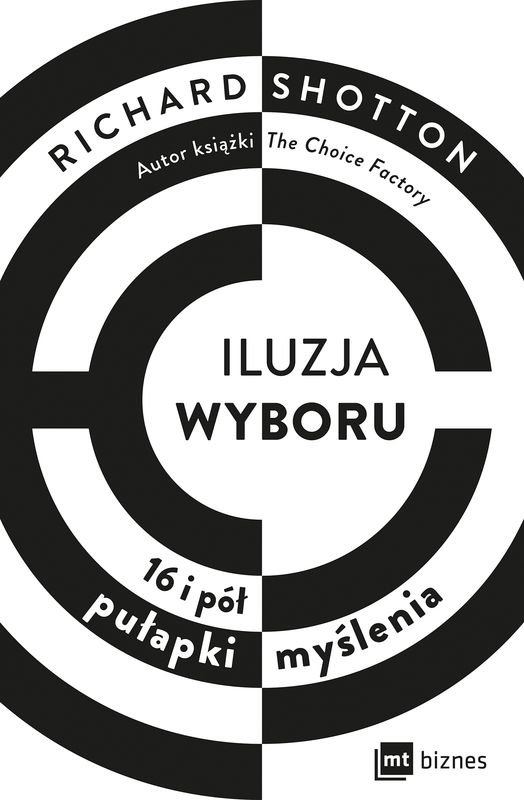 Iluzja wyboru. 16 i pół pułapki my��lenia okładka