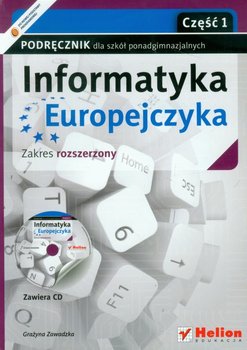 Informatyka Europejczyka. Podręcznik. Część 1. Zakres rozszerzony. Szkoła ponadgimnazjalna + CD okładka