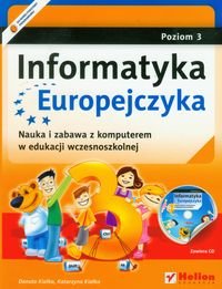 Informatyka Europejczyka. Poziom 3. Nauka i zabawa z komputerem w edukacji wczesnoszkolnej + CD okładka