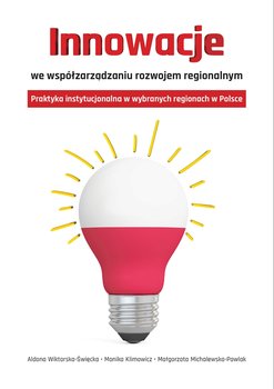Innowacje we współzarządzaniu rozwojem regionalnym. Praktyka instytucjonalna w wybranych regionach w Polsce okładka