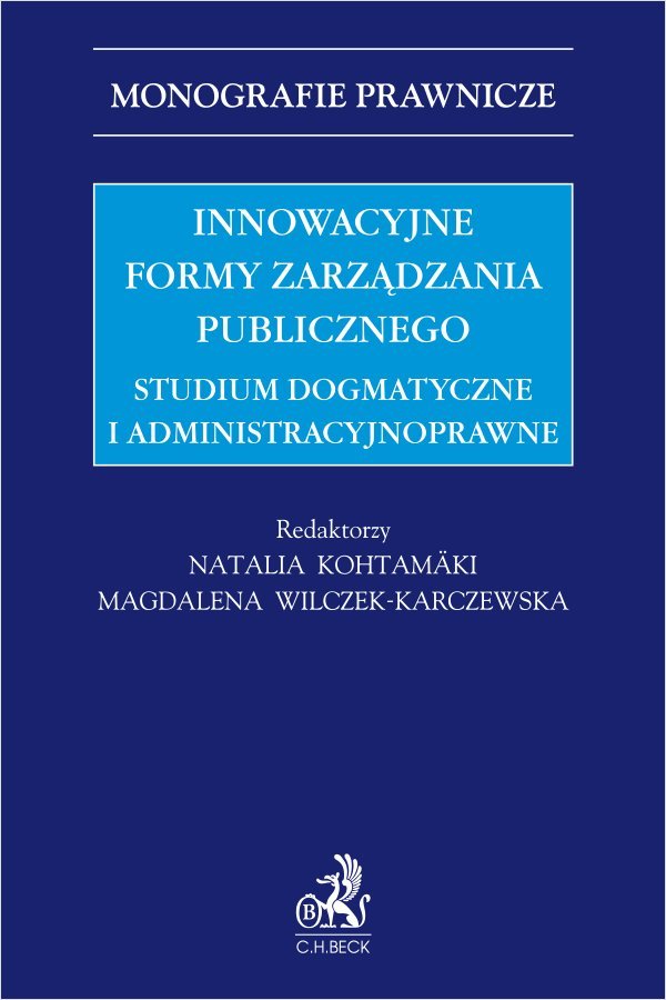 Innowacyjne formy zarządzania publicznego. Studium dogmatyczne i administracyjnoprawne okładka