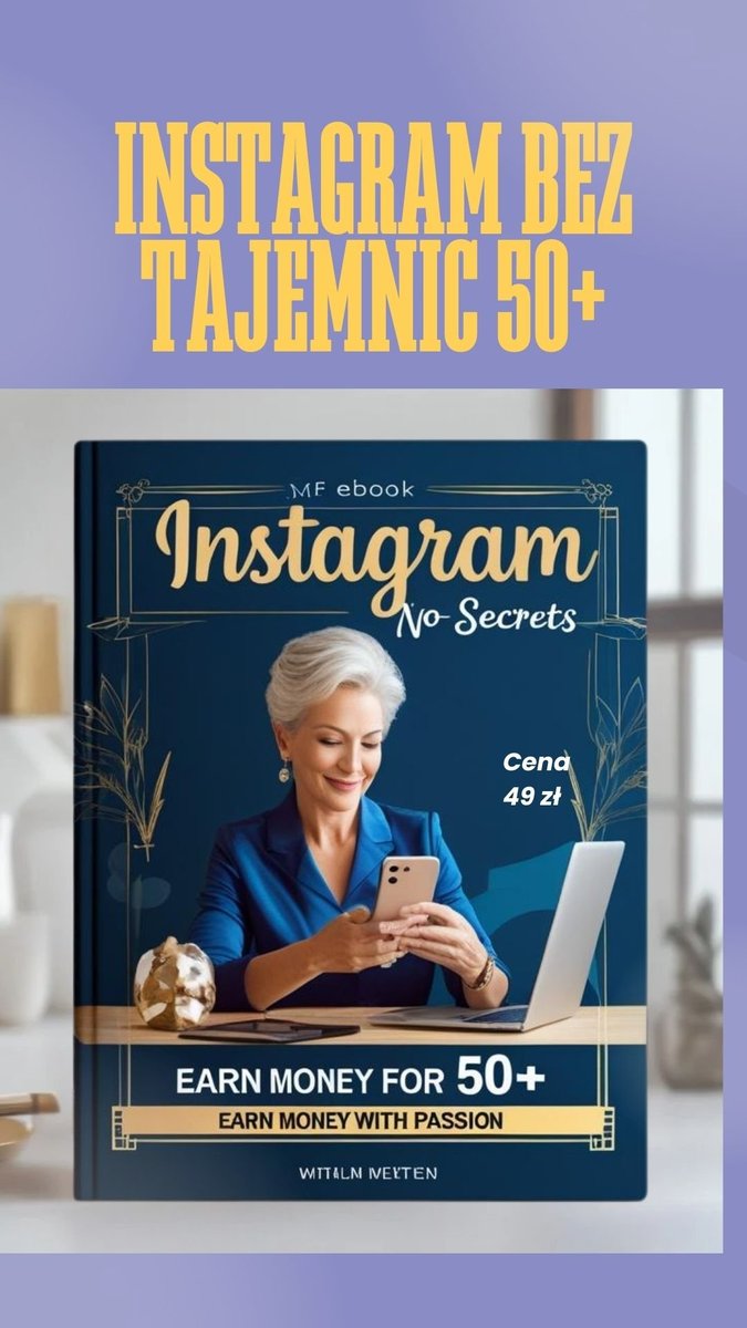 Instagram Bez Tajemnic dla 50+ — Zarabiaj z Pasją ! okładka