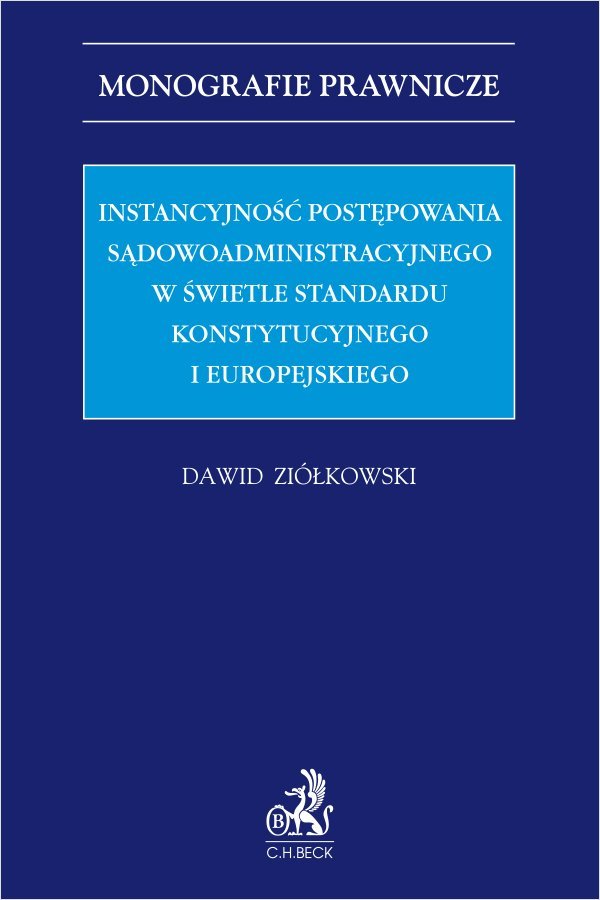 Instancyjność postępowania sądowoadministracyjnego w świetle standardu konstytucyjnego i europejskiego okładka