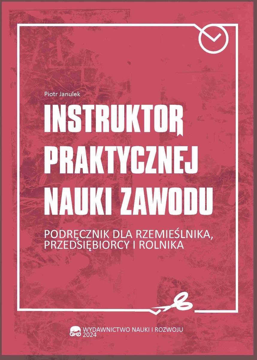 Instruktor praktycznej nauki zawodu  Podręcznik dla rzemieślnika, przedsiębiorcy i rolnika okładka