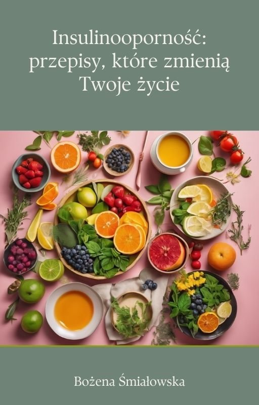 Insulinooporność. Przepisy, które zmienią Twoje życie cover