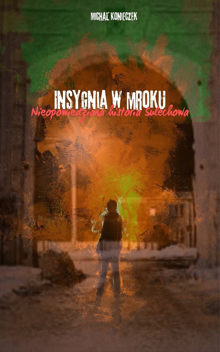 Insygnia w Mroku. Nieopowiedziana Historia Sulechowa okładka