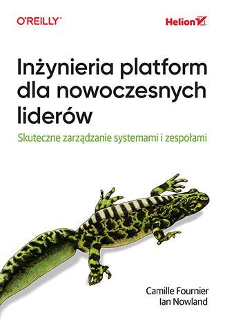 Inżynieria platform dla nowoczesnych liderów. Skuteczne zarządzanie systemami i zespołami okładka