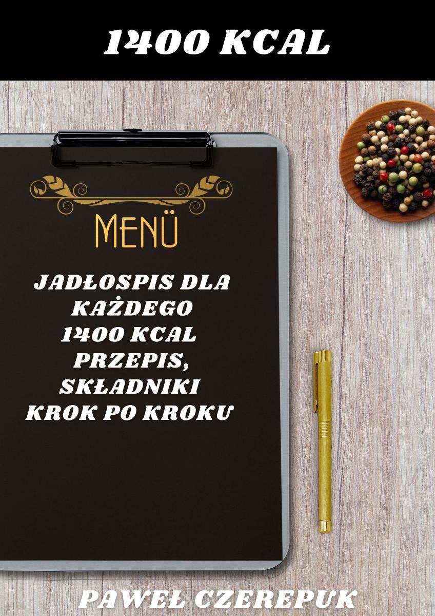 Jadłospis dla każdego. 1400 kcal. Przepis, składniki krok po kroku - ebook EPUB okładka