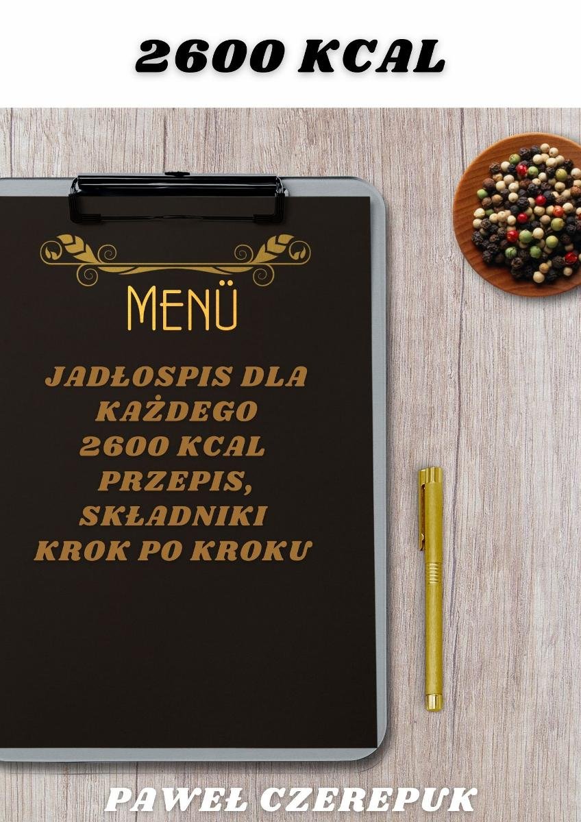 Jadłospis dla każdego. 2600 kcal. Przepis, składniki krok po kroku - ebook EPUB okładka