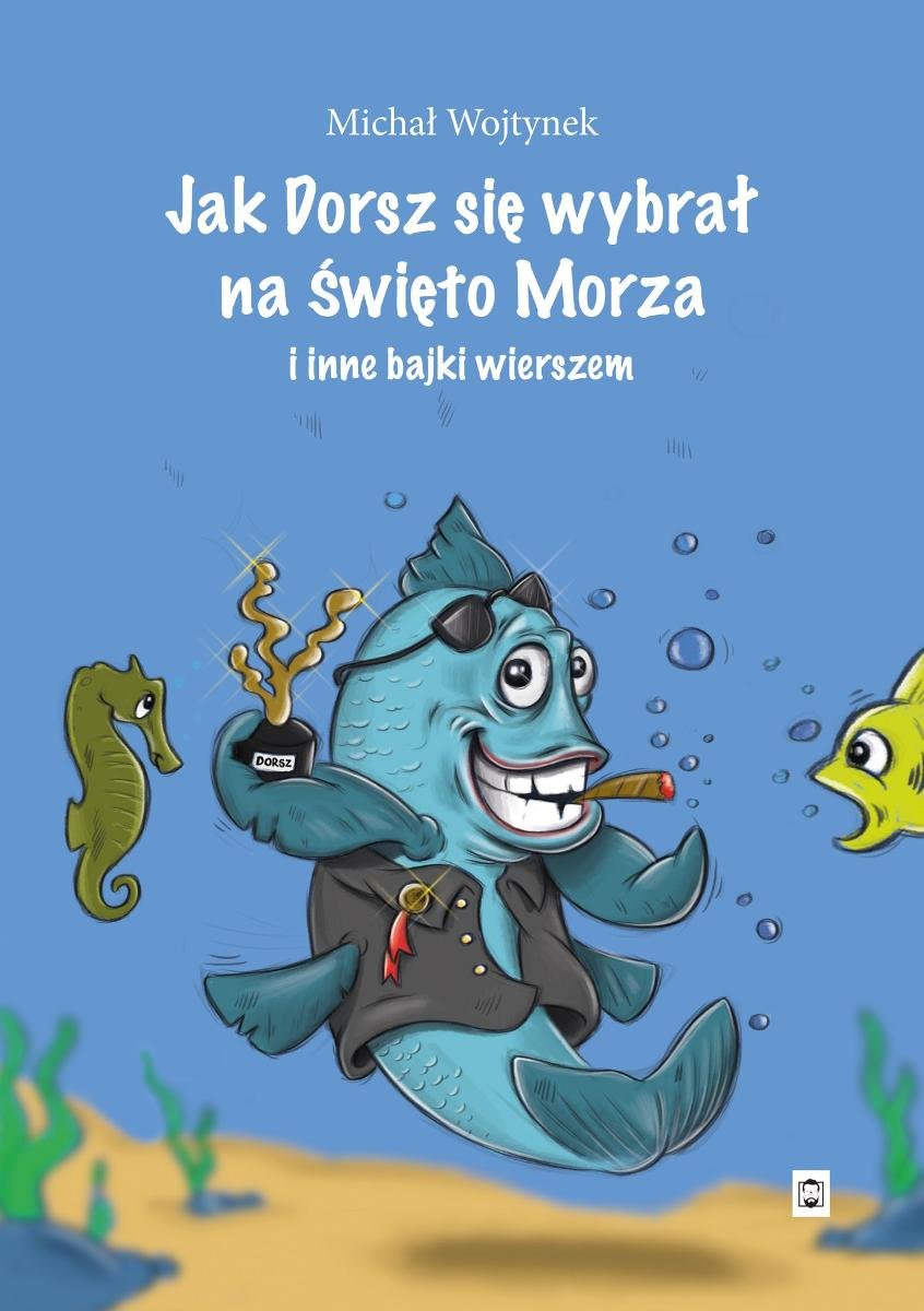 Jak Dorsz się wybrał na Święto Morza i inne bajki wierszem - ebook epub okładka