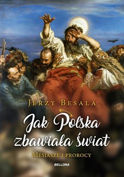 Jak Polska zbawiała świat. Mesjasze i prorocy okładka