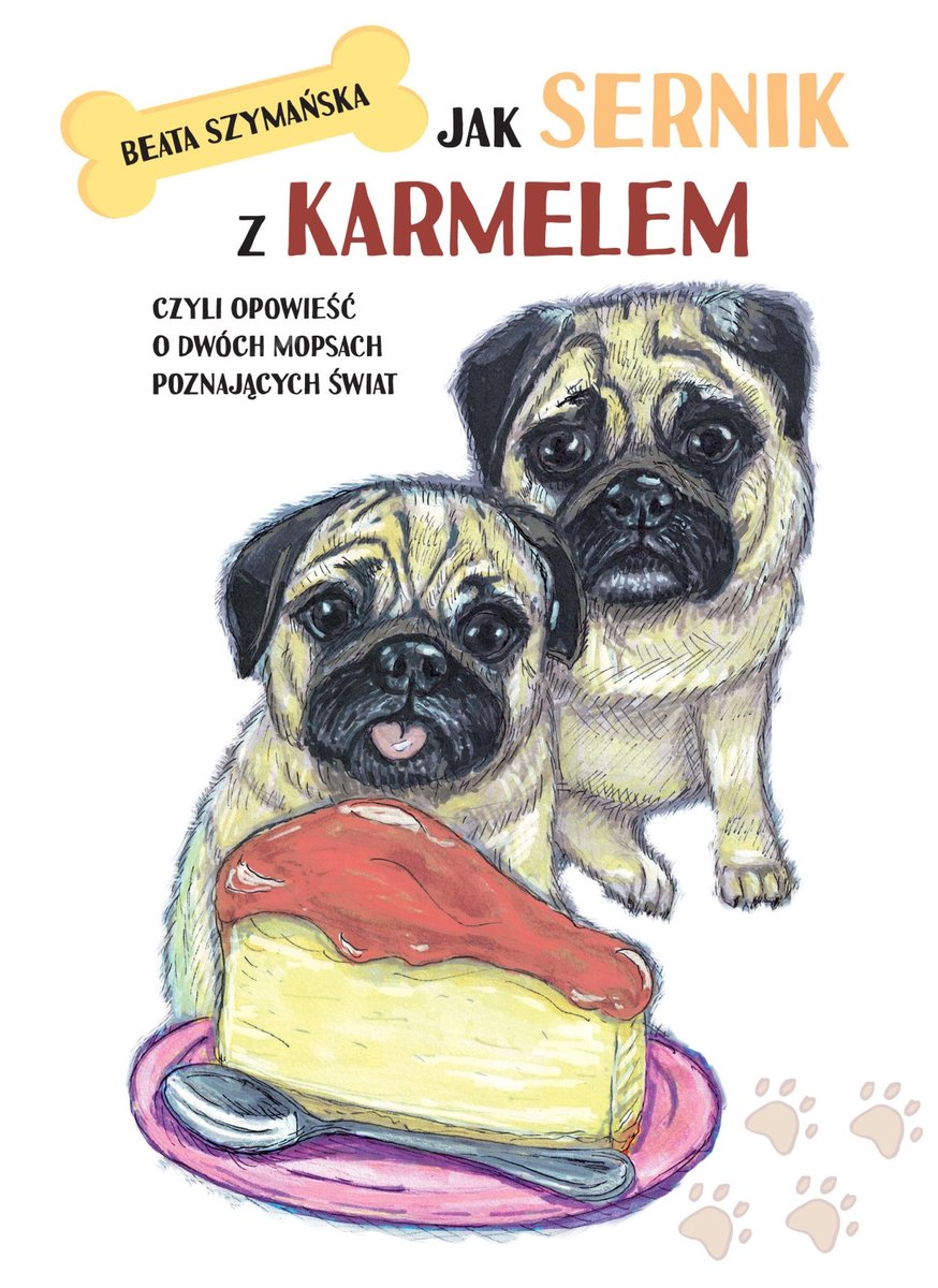 Jak Sernik z Karmelem, czyli opowieś�� o dwóch mopsach poznających świat okładka