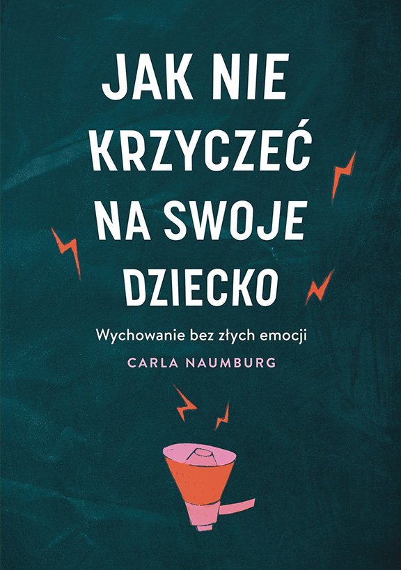 Jak nie krzyczeć na swoje dziecko okładka