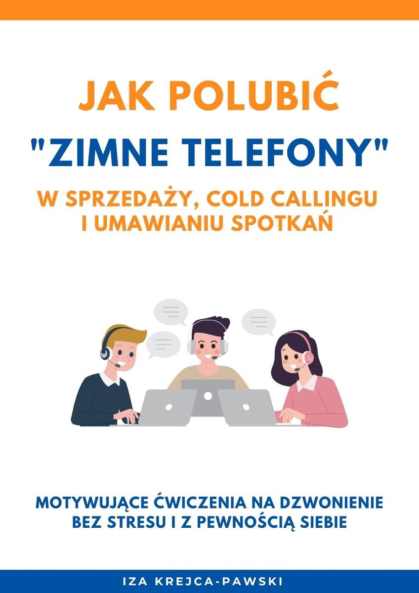 Jak polubić dzwonienie "na zimno" w sprzedaży, cold callingu i umawianiu spotkań - ebook PDF okładka