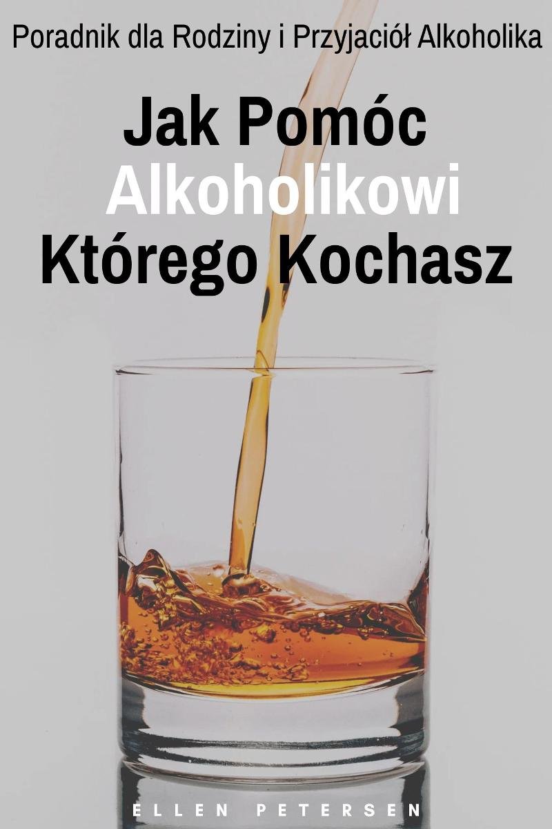 Jak pomóc alkoholikowi którego kochasz okładka