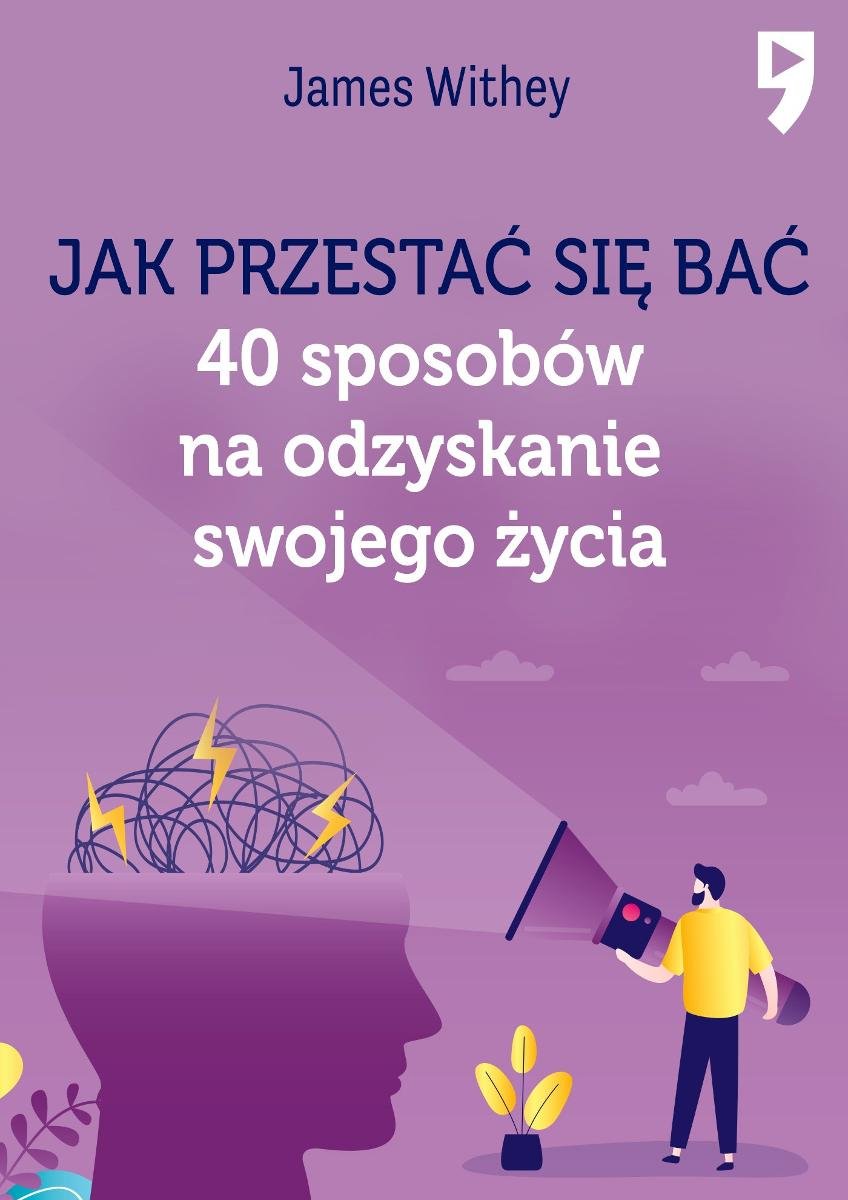 Jak przestać się bać. 40 sposobów na odzyskanie swojego życia okładka