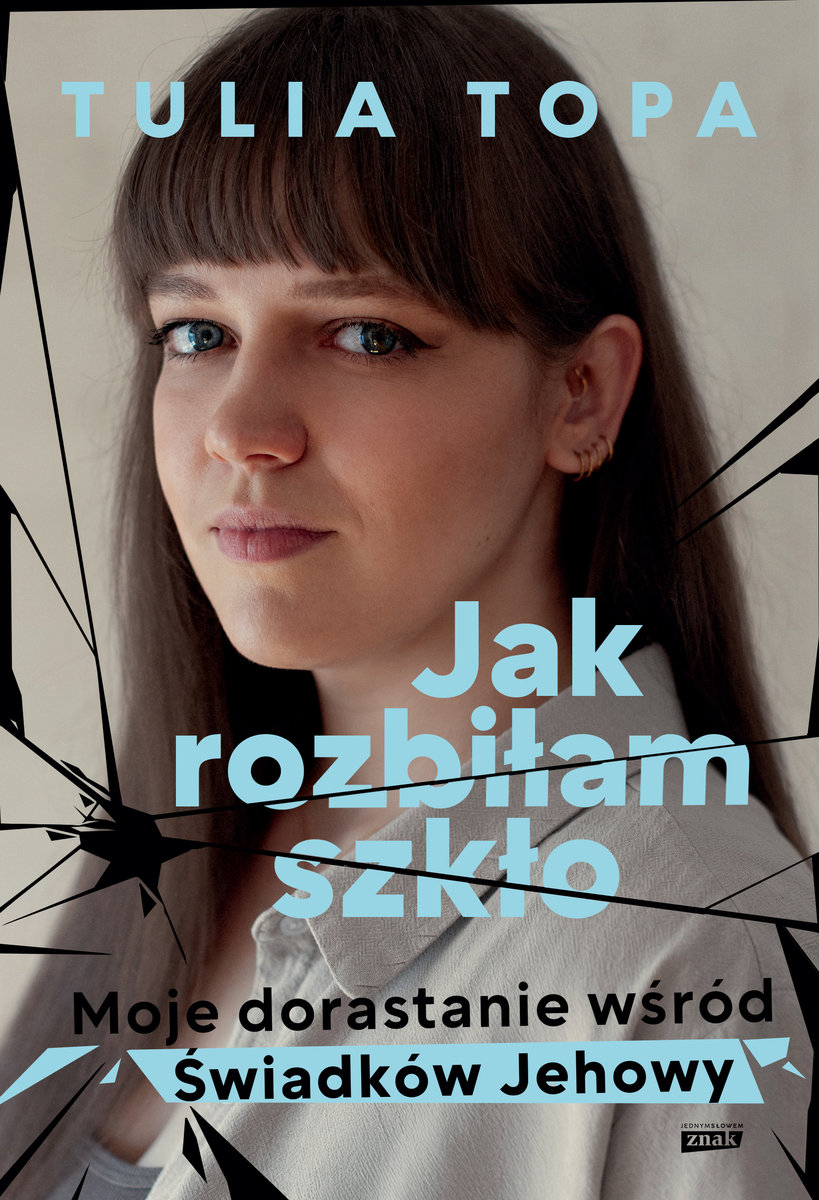 Jak rozbiłam szkło. Moje dorastanie wśród Świadków Jehowy okładka