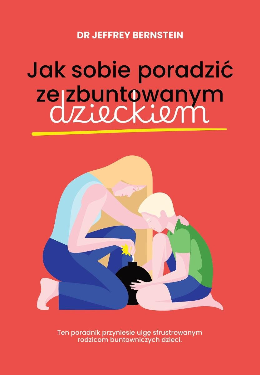 Jak sobie poradzić ze zbuntowanym dzieckiem okładka