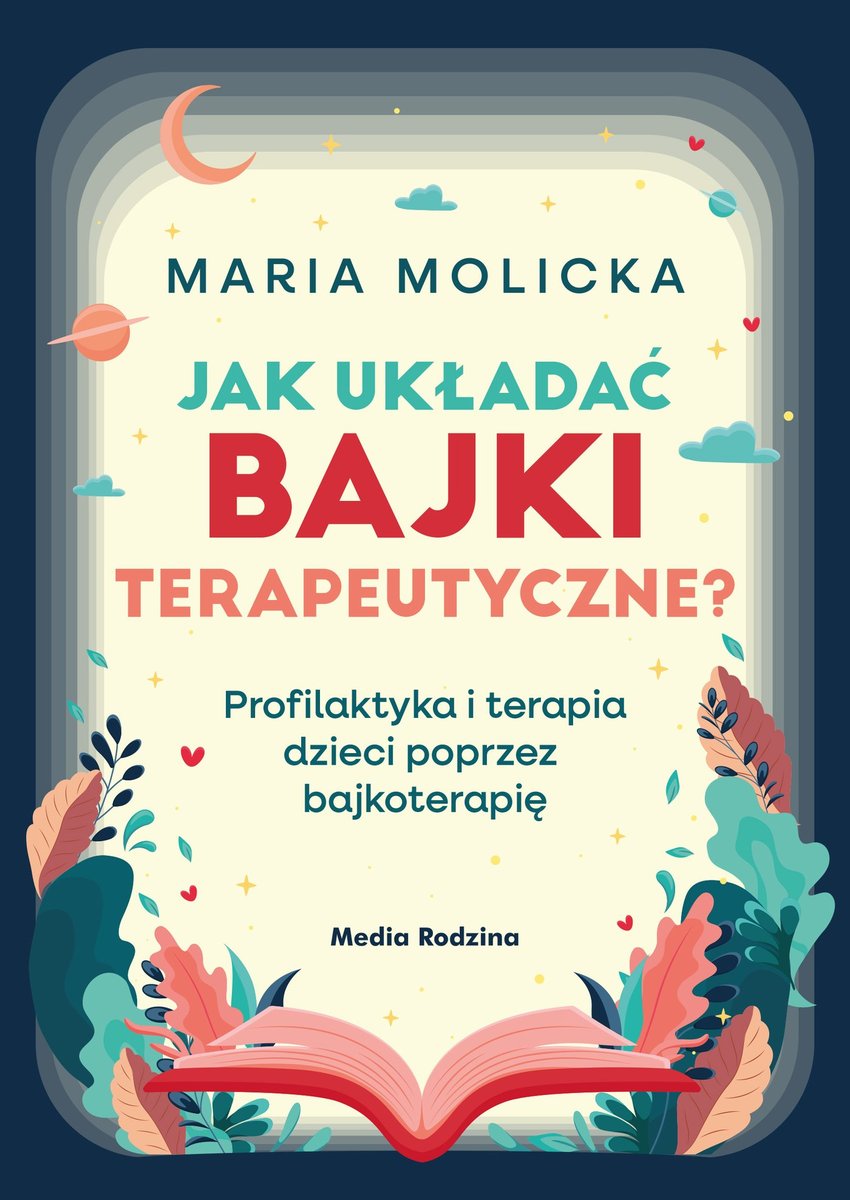 Jak układać bajki terapeutyczne? Profilaktyka i terapia dzieci poprzez bajkoterapię okładka