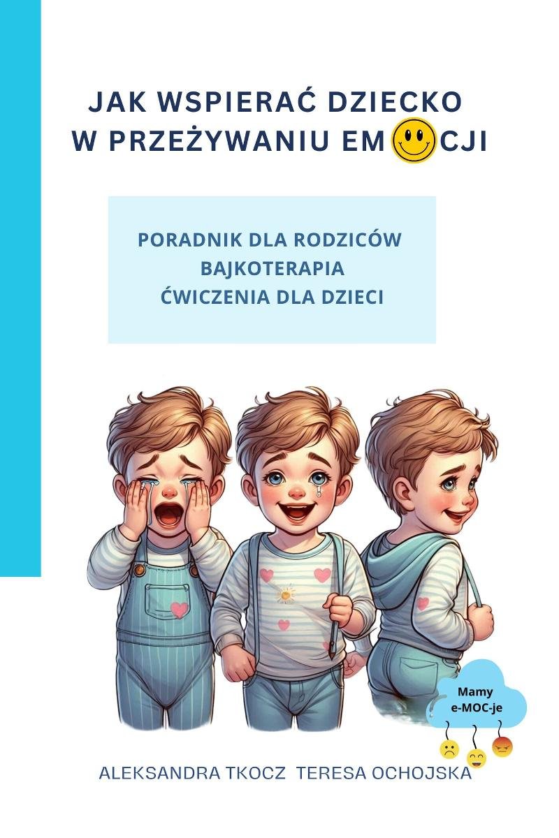 Jak wspierać dziecko w przeżywaniu emocji okładka