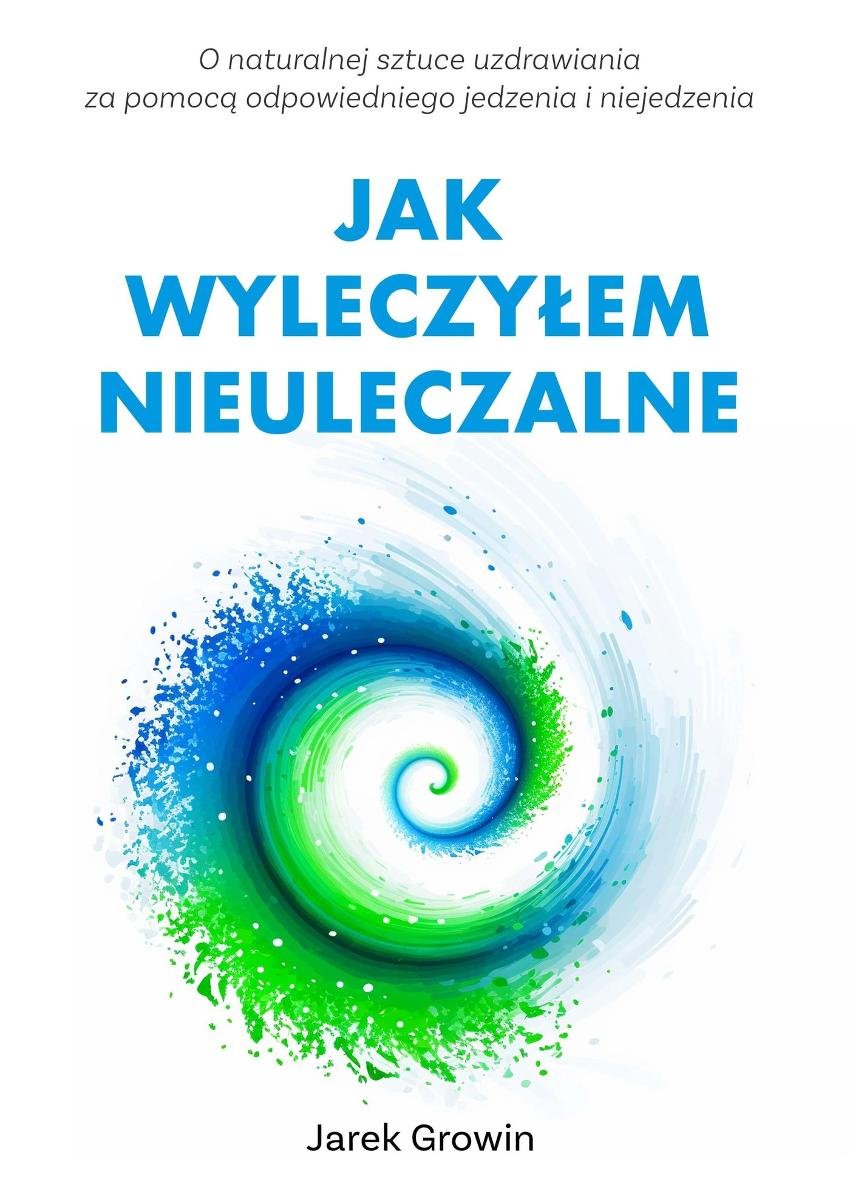 Jak wyleczyłem nieuleczalne okładka