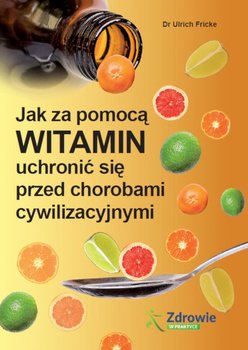 Jak za pomocą witamin uchronić się przed chorobami cywilizacyjnymi okładka