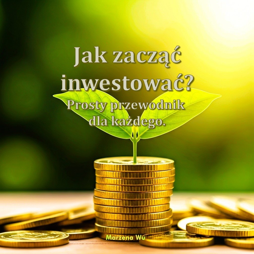 Jak zacząć inwestować? Prosty przewodnik dla każdego. okładka