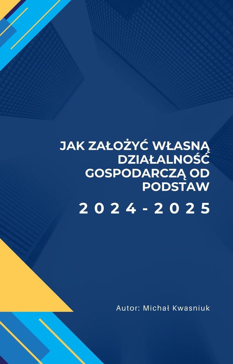 Jak założyć własną działalność gospodarczą od podstaw 2024-2025 okładka