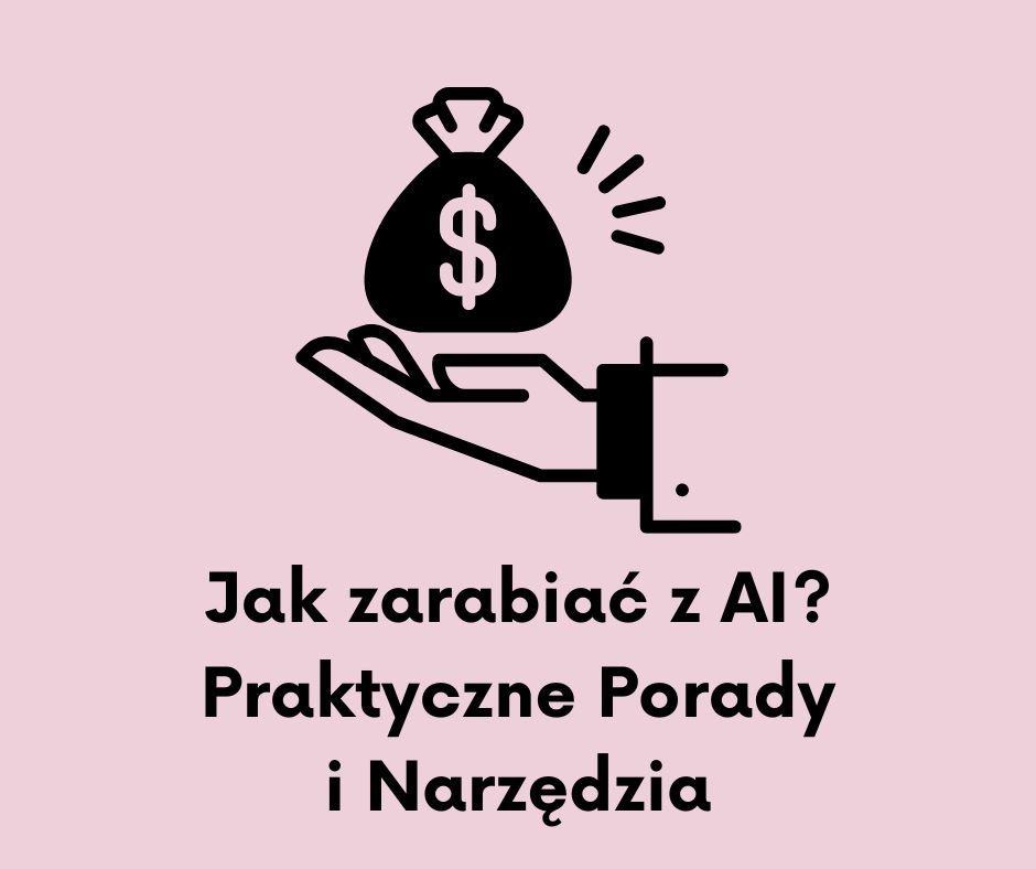 Jak zarabiać z AI. Praktyczne porady i narzędzia okładka