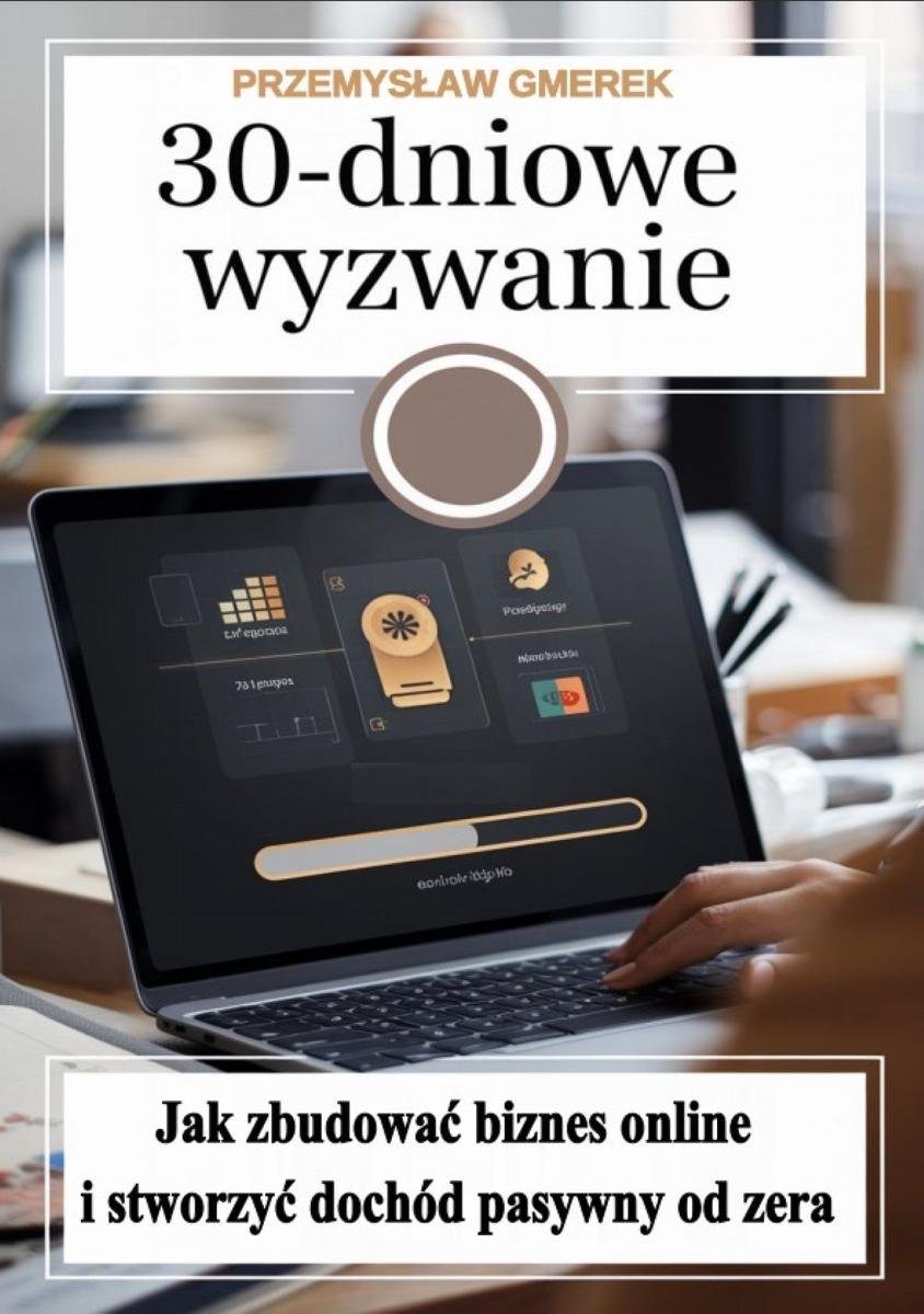 Jak zbudować biznes online i stworzy�� dochód pasywny od zera. 30-dniowe wyzwanie - ebook EPUB okładka