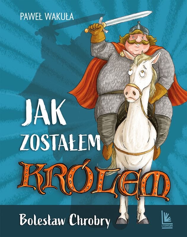 Jak zostałem królem. Bolesław Chrobry okładka